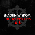 Shaolin Wisdom:  The Five Precepts (五戒)